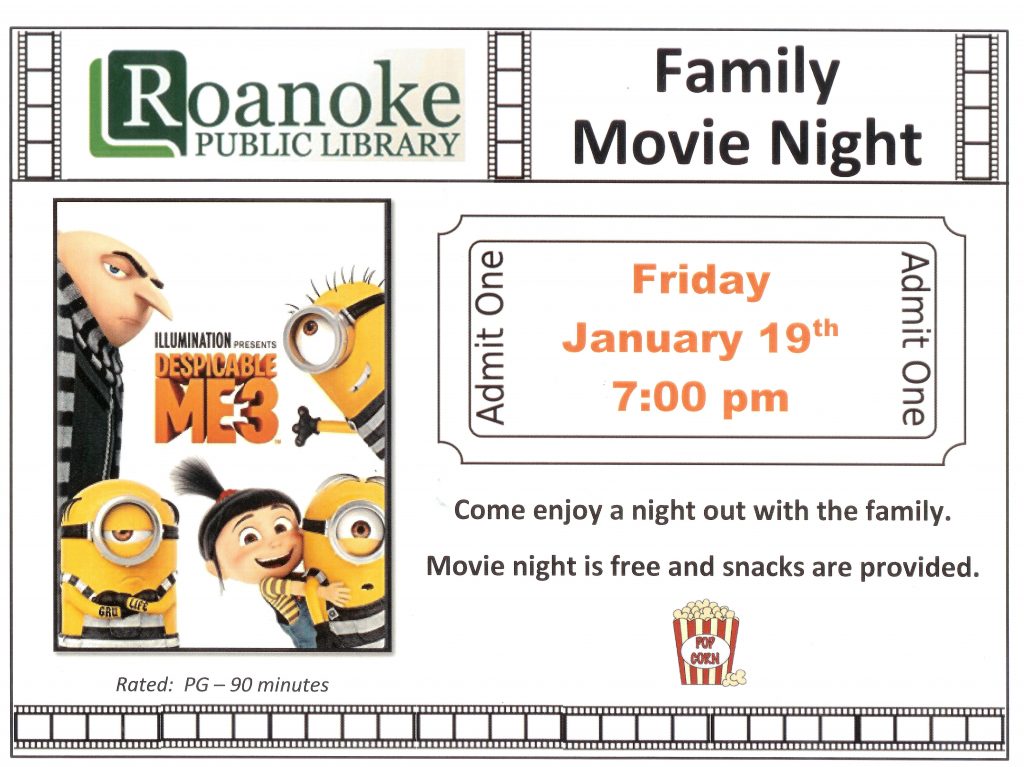 Roanoke Public Library Family Movie Night Friday January 19 at 7 pm. Come enjoy a night out with the family. Movie night is free and snacks are provided. Rated PG- 90 minutes.