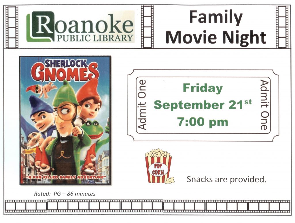 Roanoke Public Library Family Movie Night featuring "Sherlock Gnomes" Friday September 21 @ 7 pm Snacks are provided. Rated PG-86 minutes.