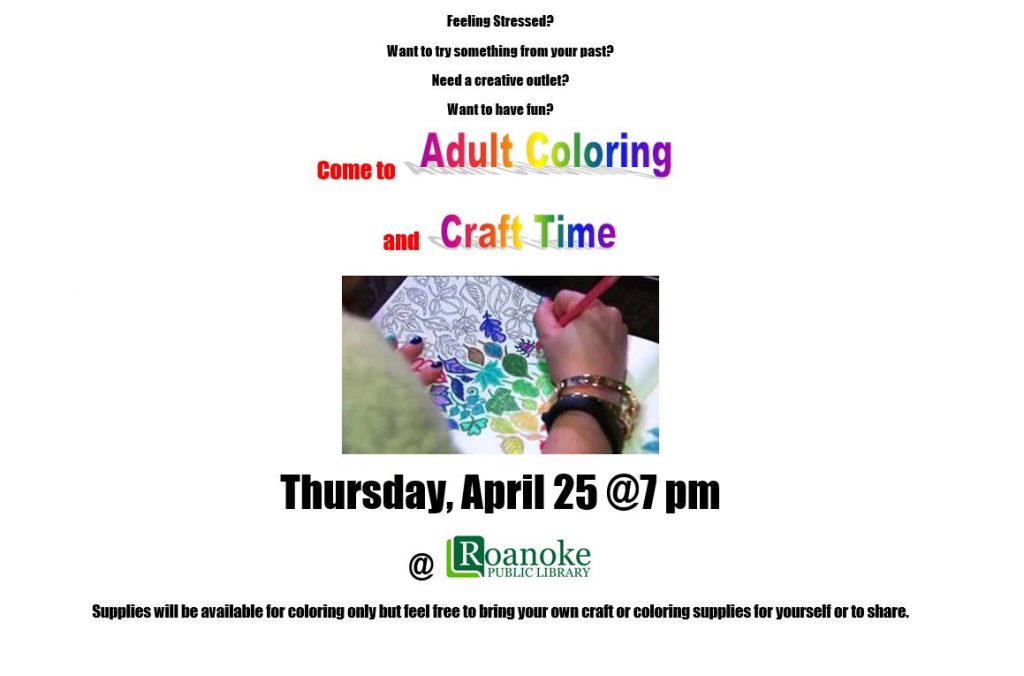 Adult coloring and craft time on Thursday, April 25th @ 7pm. Supplies will be available for coloring only but feel free to bring your own craft or coloring supplies for yourself or to share.