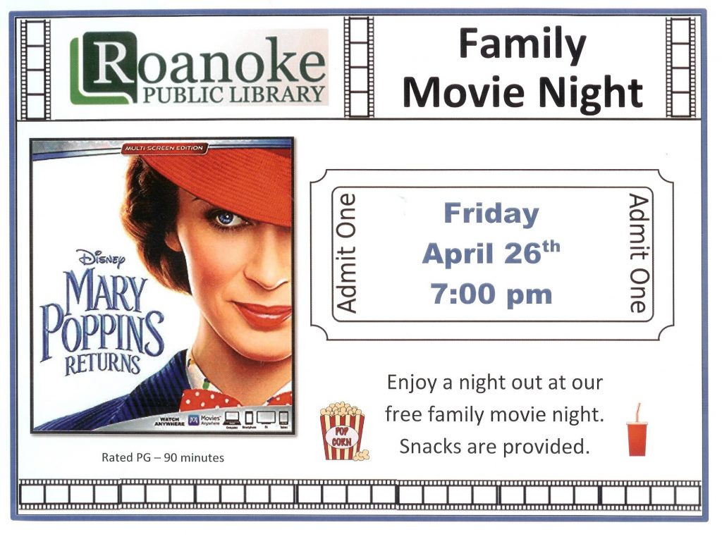 Roanoke Public Library Family Movie Night featuring "Mary Poppins Returns" on Friday, April 26th at 7 pm. Enjoy a night out at our free family movie night. Snacks are provided. Rated PG-90 minutes.