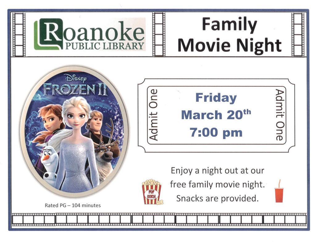 Family Movie Night Friday March 20th 7pm featuring "Frozen II" Rated PG-104 minutes. Enjoy a night out at our free family movie night. Snacks are provided.